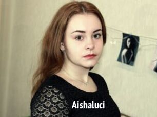 Aishaluci