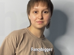 Fancybigger